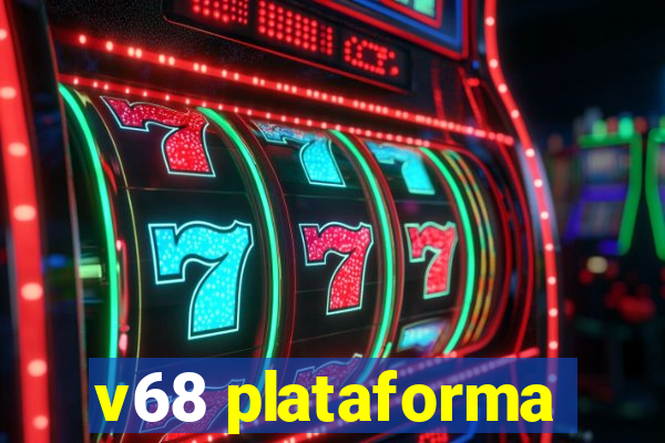 v68 plataforma
